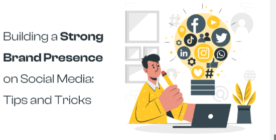 How to Build a Strong Brand Presence Through Social Media Marketing social media marketing